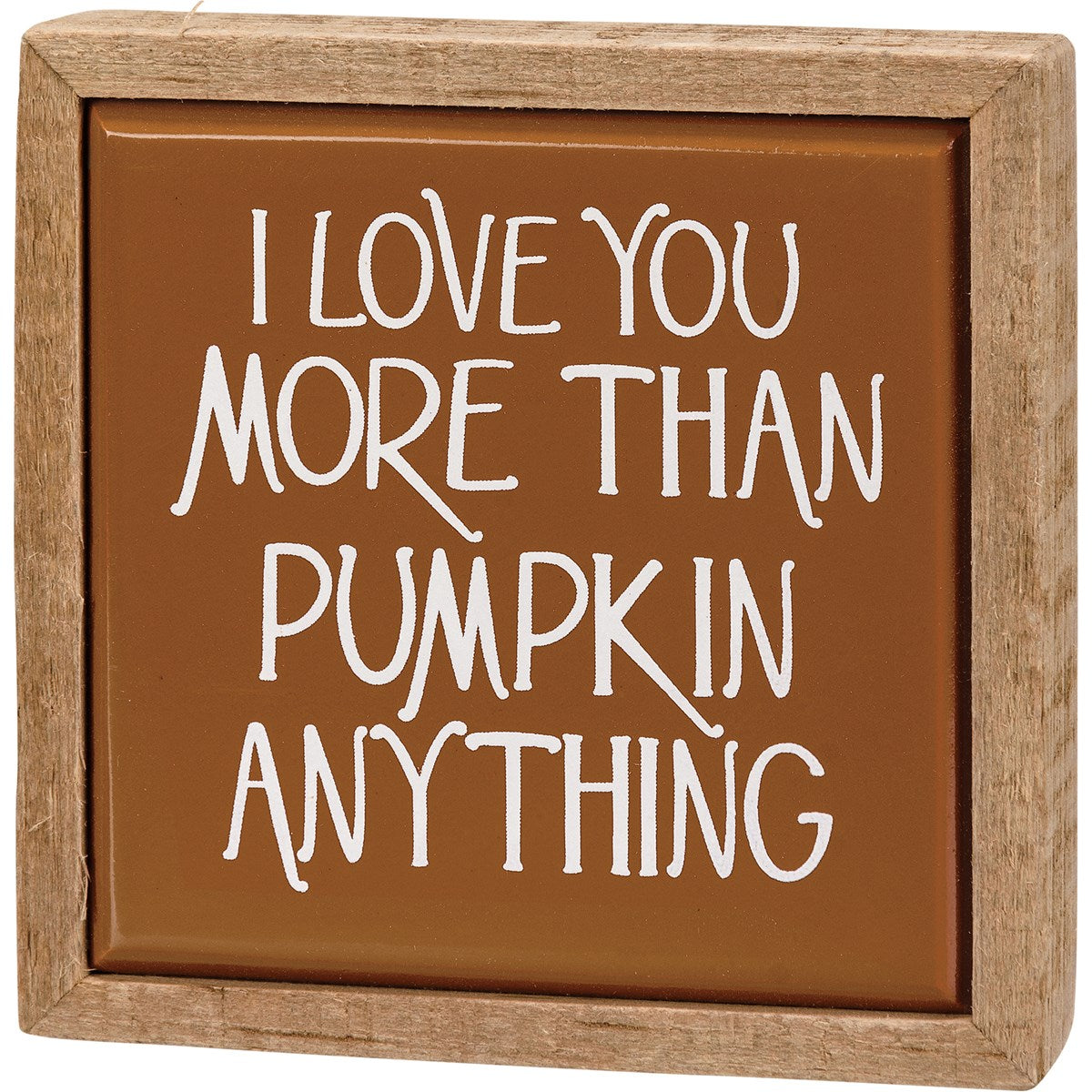 Love You More Than Pumpkin Anything Mini Box Sign