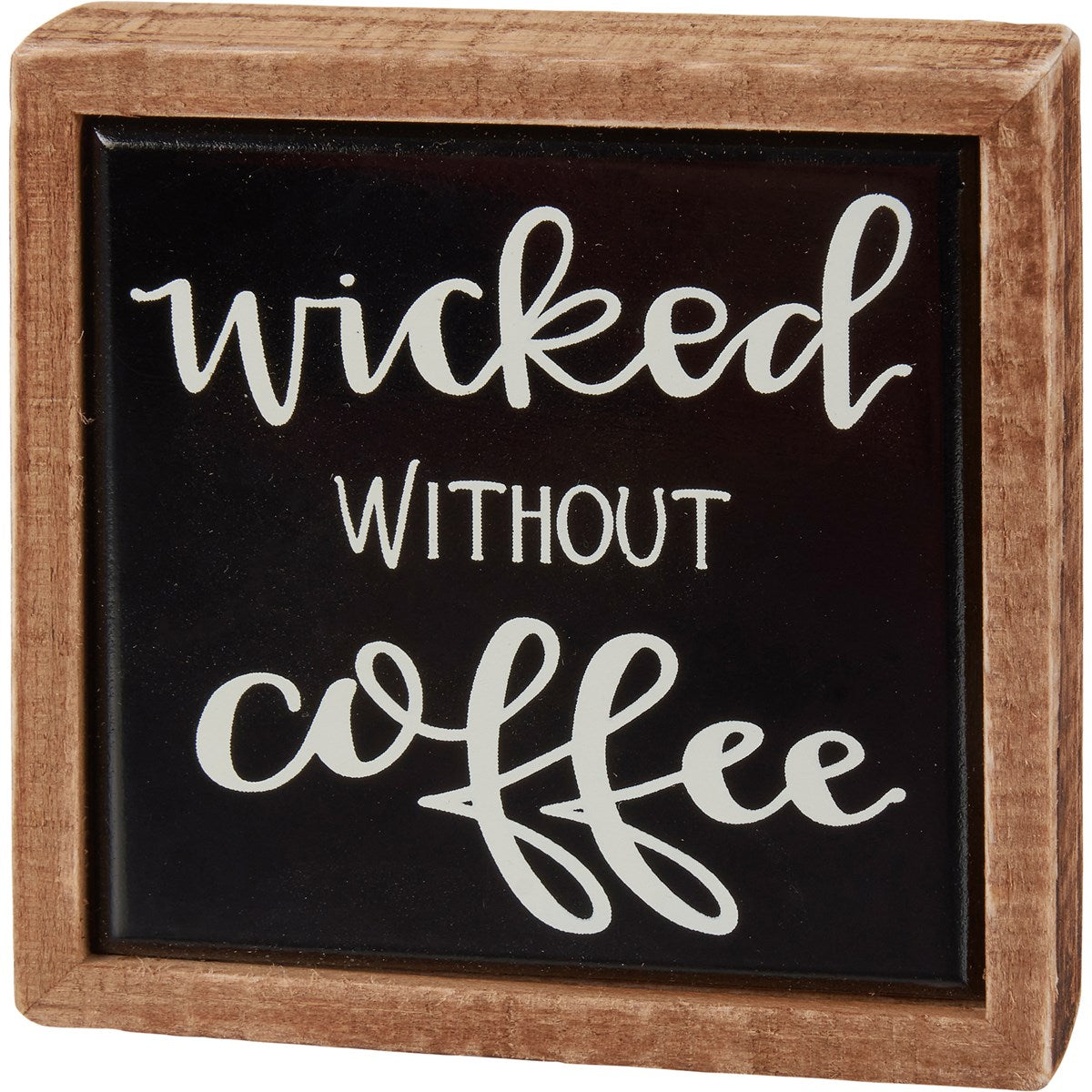 Wicked Without Coffee Box Sign Mini