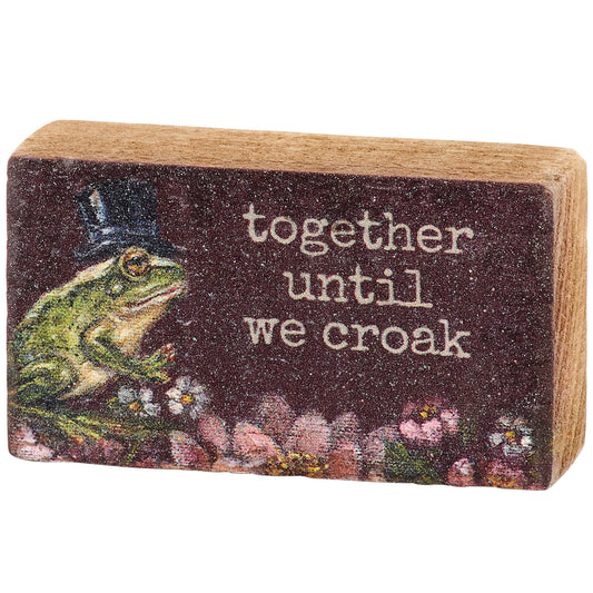 Together Until We Croak Block Sign