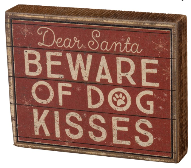 Dear Santa Beware Of Dog Kisses Block Sign