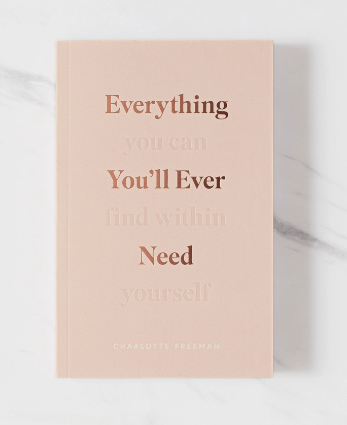 Everything You'll Ever Need, You Can Find Within Yourself