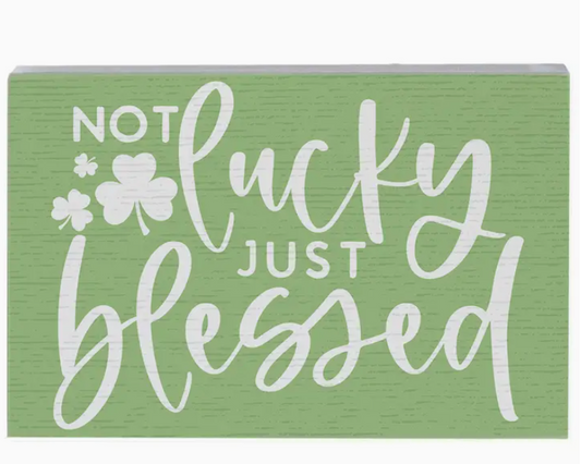 Not Lucky Just Blessed Sign